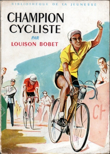 Bobet Louison, Champion cycliste, 1959, Bibliothèque de la Jeunesse (1e couv.).jpg