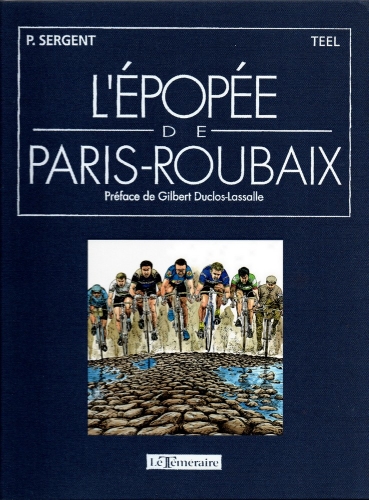 L'épopée de Paris - Roubaix, Pascal Sergent & C. Teel, 1994 (couverture bleue, tirage de tête).jpg